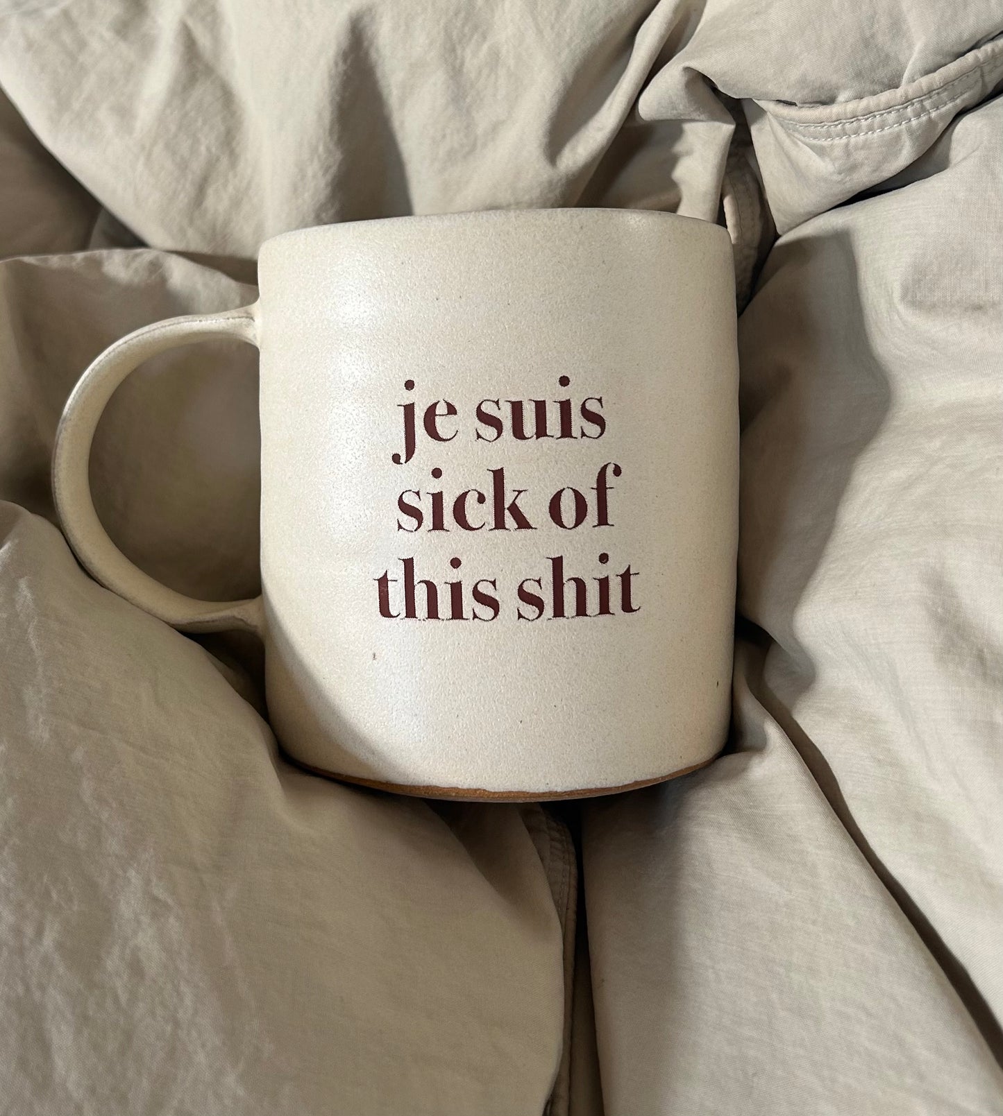 Handmade Ceramic Je Suis Sick of This Shit Mug
