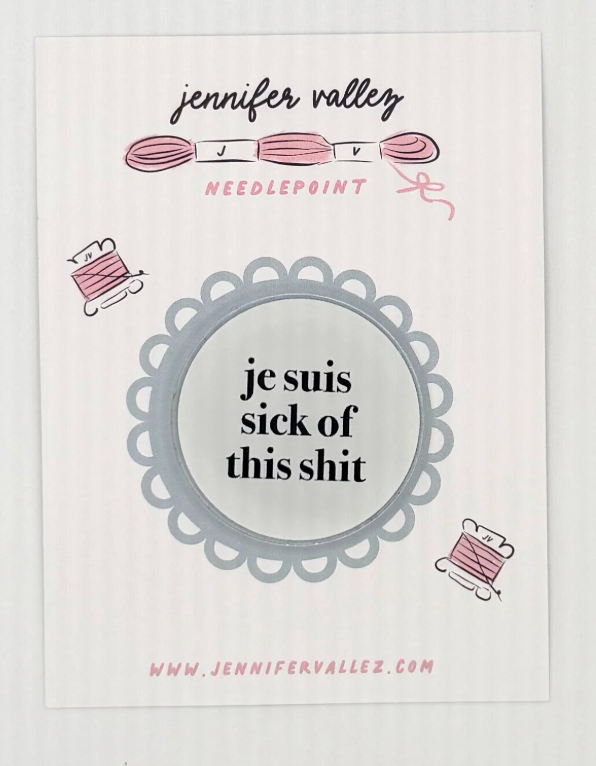 Je Suis Sick of This Shit Needleminder