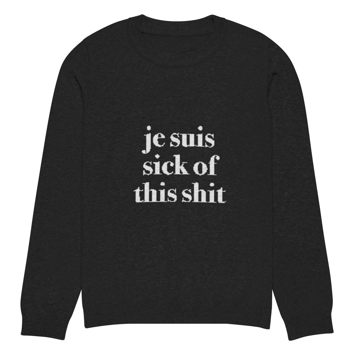 Je Suis Sick of this Shit Intarsia Knitted crew neck sweater