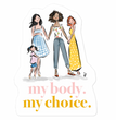 My Body. My Choice. 4" or 6" Sticker