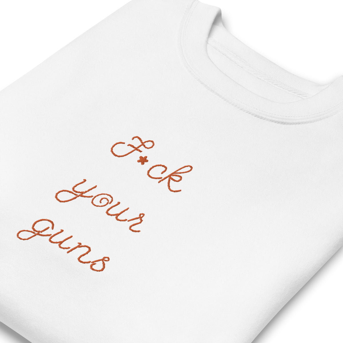 F Your Guns Unisex Premium Embroidered Sweatshirt