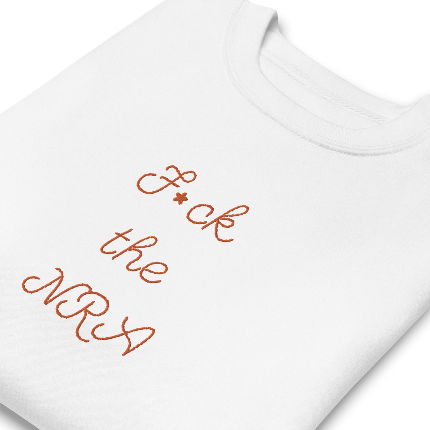 F the NRA Unisex Premium Embroidered Sweatshirt