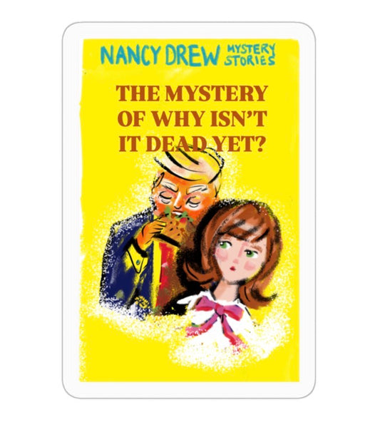 Nancy Drew - Why Isn’t It Dead Yet Sticker