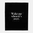 Wake Me When It's Over Sweatshirt Blanket