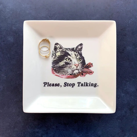 "PLEASE STOP TALKING" - CAT TRINKET TRAY