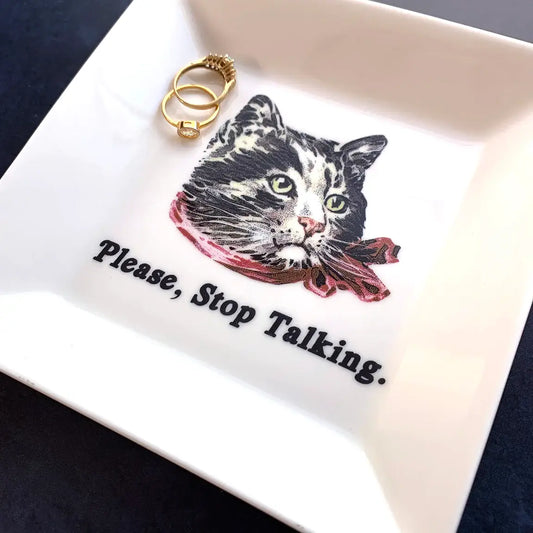 "PLEASE STOP TALKING" - CAT TRINKET TRAY