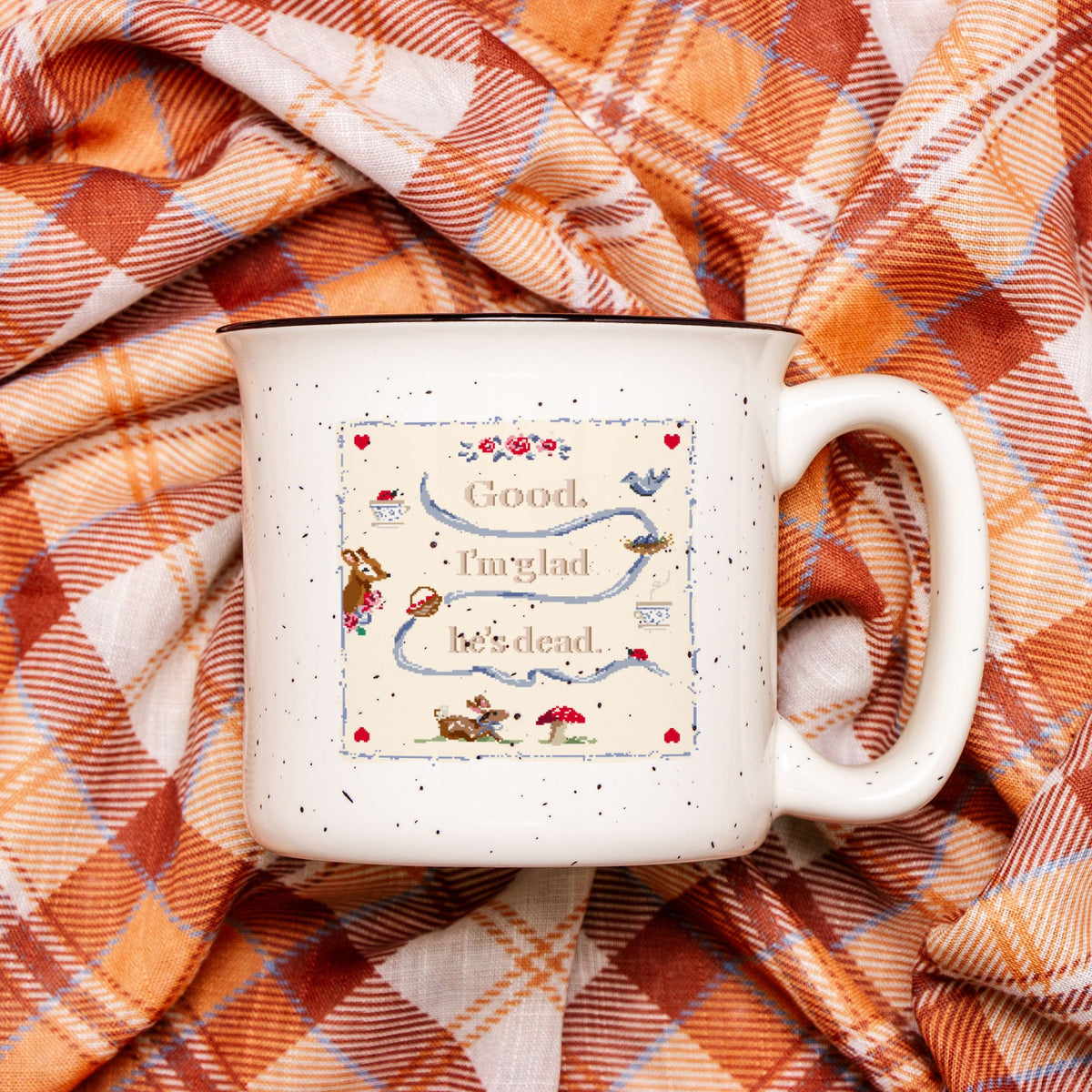 Good. I'm Glad He's Dead. Ceramic Camp Mug