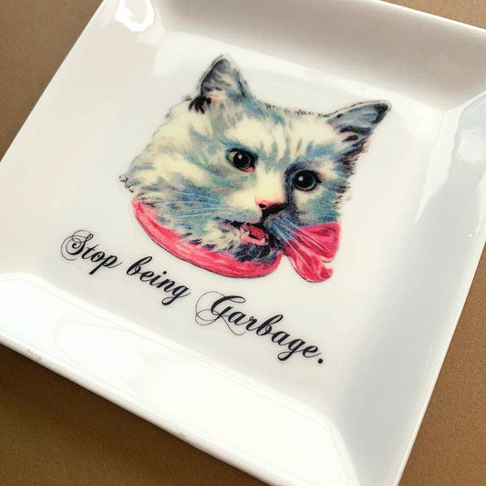 "STOP BEING GARBAGE." - CAT TRINKET TRAY