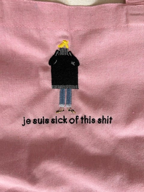 Je Suis Sick of This Shit - Embroidered Totes & Pouches