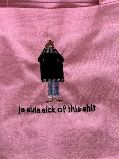 Je Suis Sick of This Shit - Embroidered Totes & Pouches