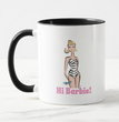 Hi Barbie! Mug
