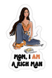 Cher Mom I Am a Rich Man Sticker