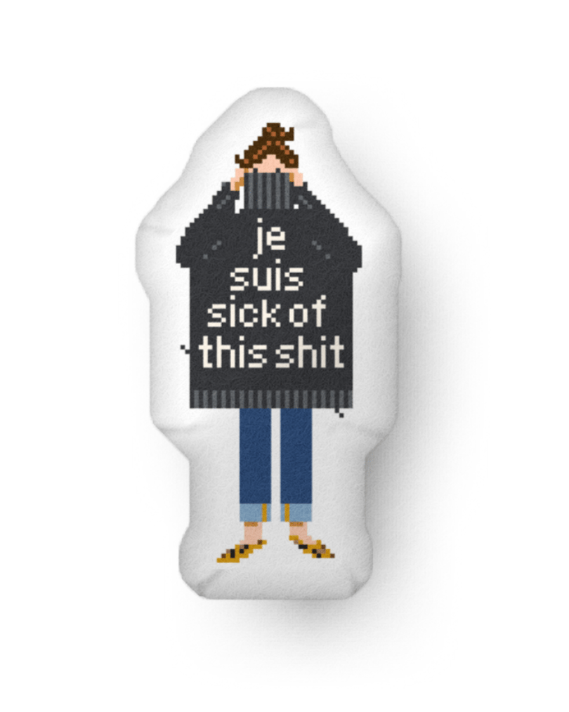 Je Suis Sick of This Shit Pillow Dolls