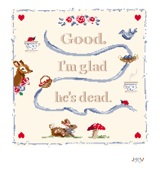 Good. I'm Glad He's Dead. Needlepoint Canvas