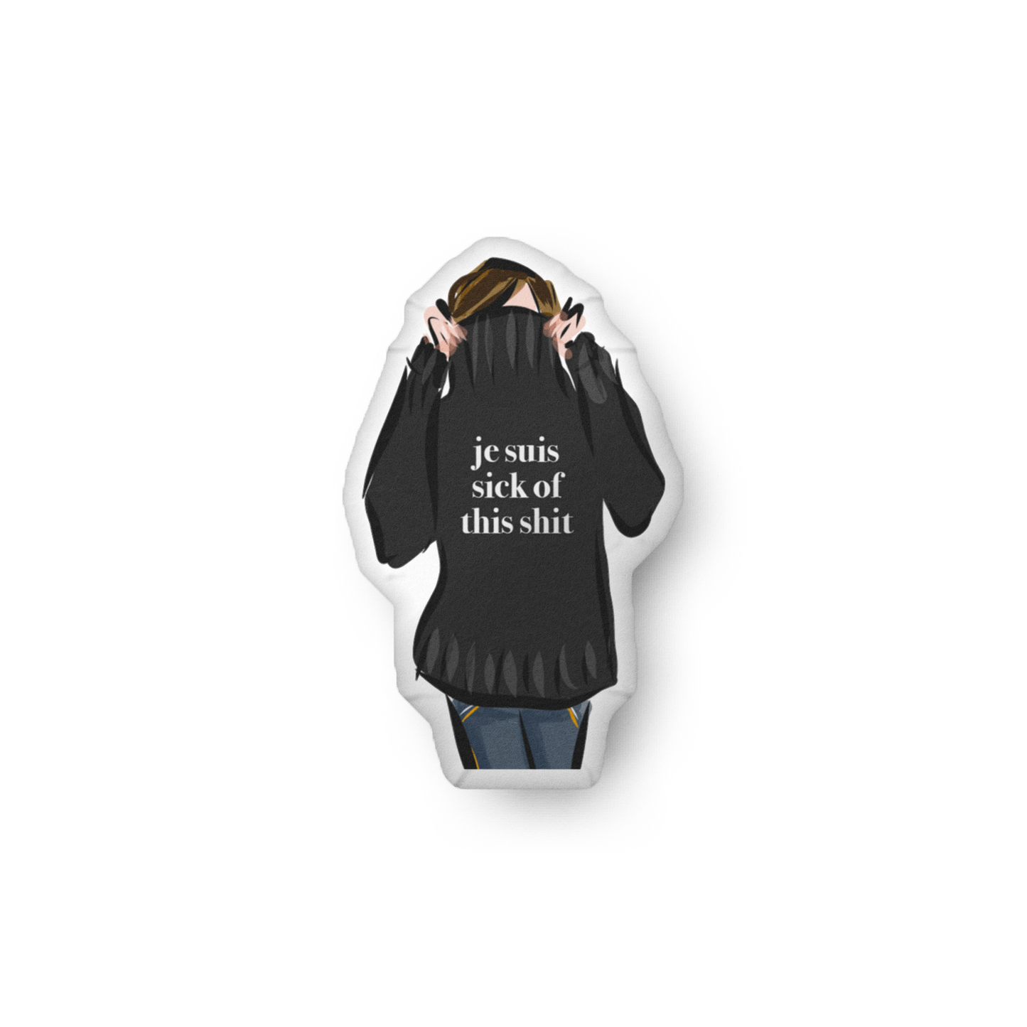Je Suis Sick of This Shit Pillow Doll