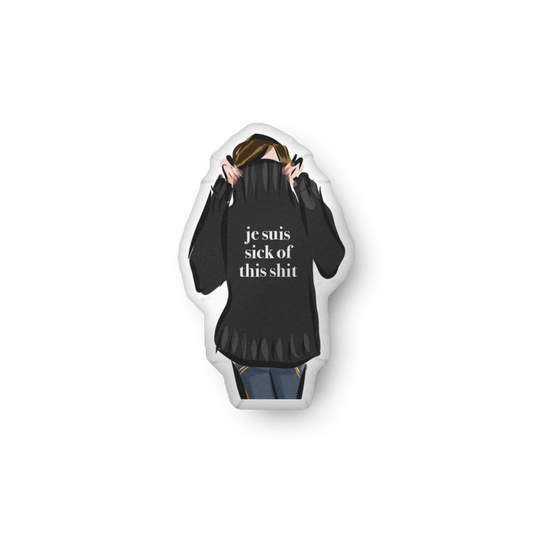 Je Suis Sick of This Shit Pillow Doll