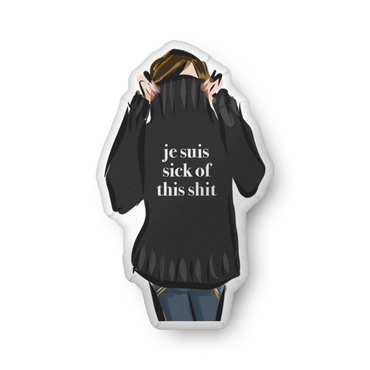 Je Suis Sick of This Shit Pillow Doll