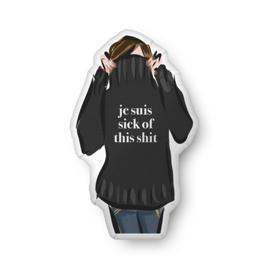 Je Suis Sick of This Shit Pillow Doll