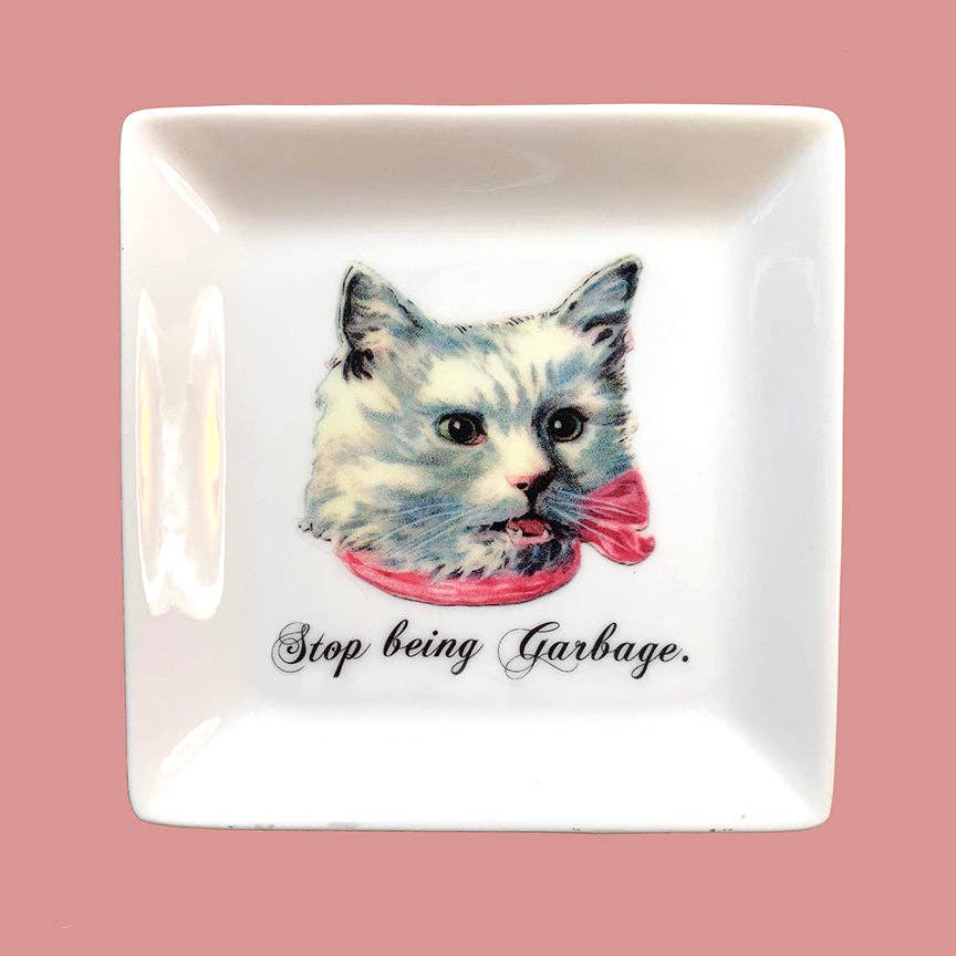 "STOP BEING GARBAGE." - CAT TRINKET TRAY
