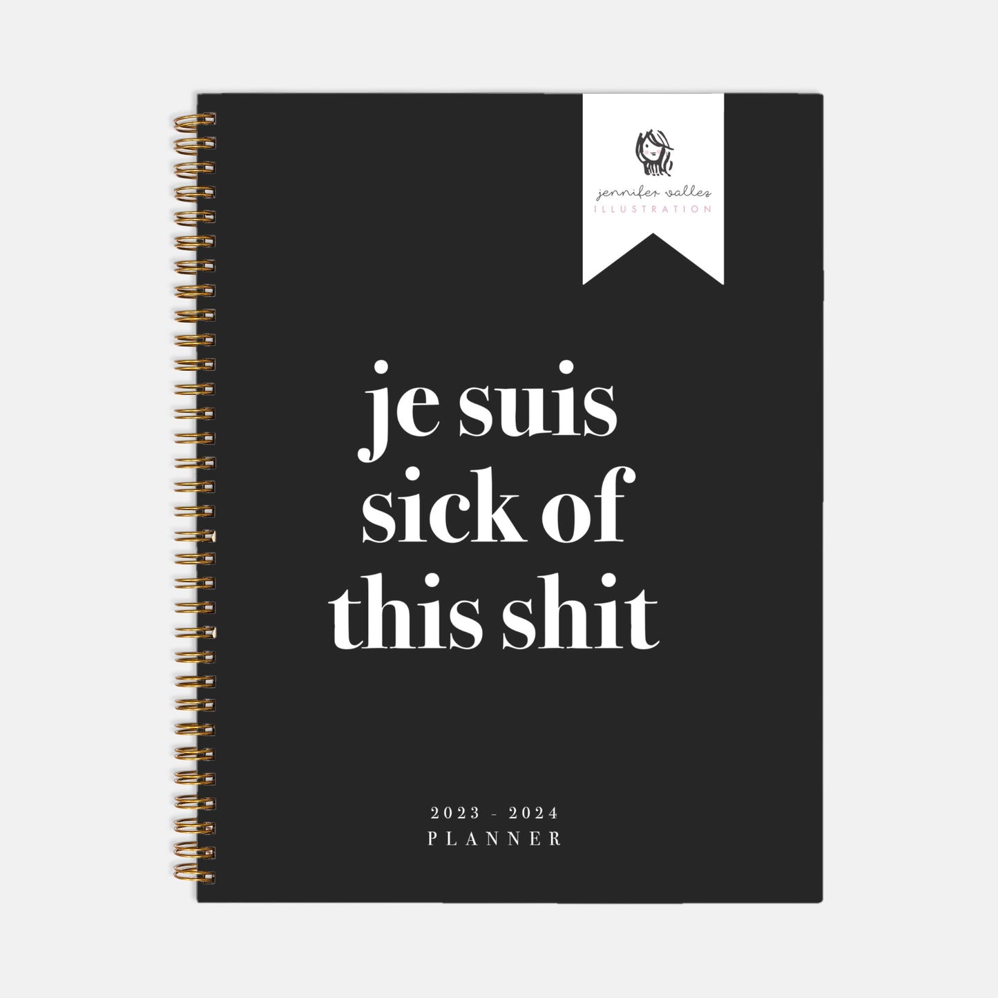 Je Suis Sick of This Shit Hardcover Planner (Large)