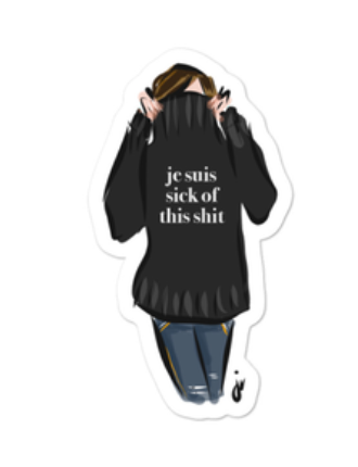 Je Suis Sick of this Sh*t Sticker