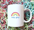 Say Gay Ceramic Mug