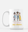 My Body. My Choice. Mug