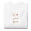 F Your Guns Unisex Premium Embroidered Sweatshirt